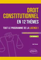 Droit constitutionnel en 12 thèmes : tout le programme de la licence 1 : exercices d'application corrigés