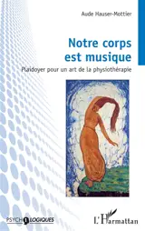 Notre corps est musique : plaidoyer pour un art de la physiothérapie