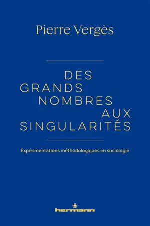 Des grands nombres aux singularités : expérimentations méthodologiques en sociologie