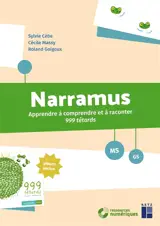 Narramus, MS, GS : apprendre à comprendre et à raconter 999 têtards