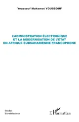 L'administration électronique et la modernisation de l'Etat en Afrique subsaharienne francophone