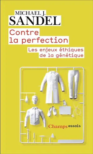 Contre la perfection : les enjeux éthiques de la génétique