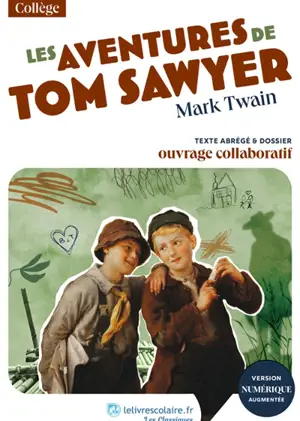Les aventures de Tom Sawyer : Texte abrégé et dossier pédagogique collaboratif