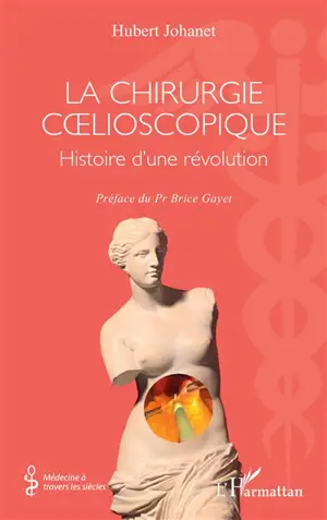 La chirurgie coelioscopique : histoire d'une révolution