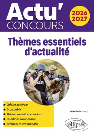Thèmes essentiels d'actualité 2026-2027 : culture générale, droit public, thèmes sanitaires et sociaux, questions européennes, relations internationales : concours administratifs, Science Po, licence