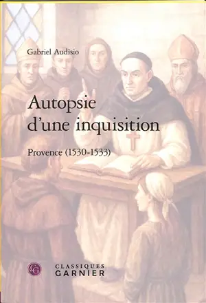 Autopsie d'une inquisition : Provence (1530-1533)