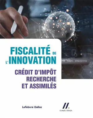 Fiscalité de l'innovation : crédit d'impôt recherche et assimilés