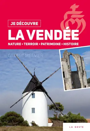 La Vendée : nature, terroir, patrimoine, histoire