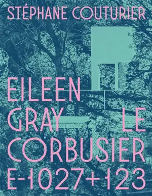 Eileen Gray, Le Corbusier : E-1027 + 123
