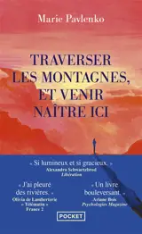 Traverser les montagnes, et venir naître ici