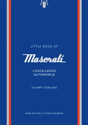L'histoire de Maserati : l'excellence automobile : non officiel et non autorisé