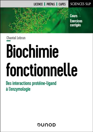Biochimie fonctionnelle : des interactions protéine-ligand à l'enzymologie : cours, exercices corrigés