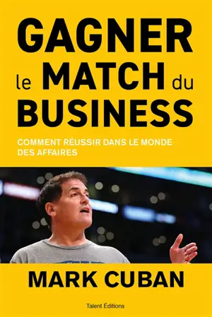 Gagner le match du business : comment réussir dans le monde des affaires