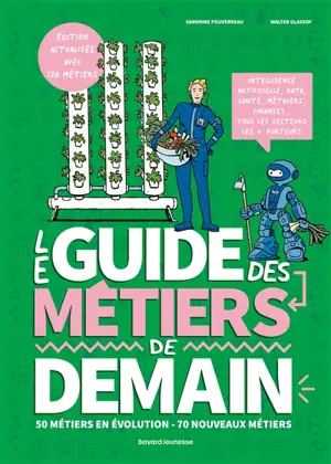Le guide des métiers de demain : les nouvelles professions, les secteurs qui recrutent