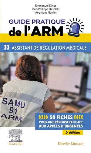 Guide pratique de l'ARM : assistant de régulation médicale : 50 fiches pour une réponse efficace aux appels d'urgences