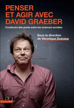 Penser et agir avec David Graeber : construire des ponts entre les sciences sociales