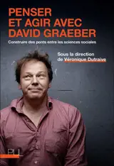 Penser et agir avec David Graeber : construire des ponts entre les sciences sociales