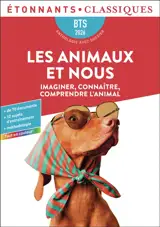 Les animaux et nous : imaginer, connaître, comprendre l'animal : BTS 2026, anthologie avec dossier