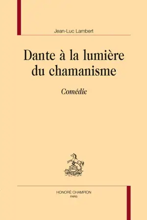 Dante à la lumière du chamanisme : Comédie