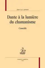Dante à la lumière du chamanisme : Comédie