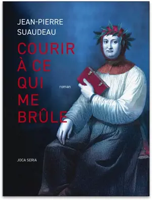Courir à ce qui me brûle : Pétrarque à Vaucluse
