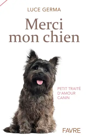 Merci mon chien : petit traité d'amour canin