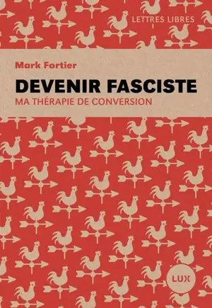Devenir fasciste : Ma thérapie de conversion