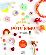 Je découvre la pâte Fimo : + de 15 modèles !!