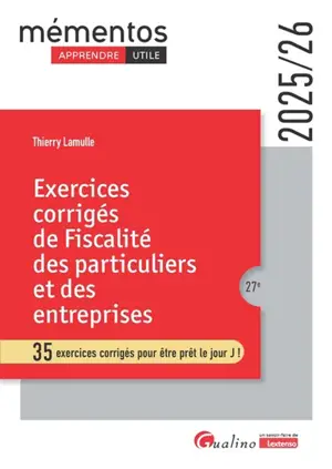 Exercices corrigés de fiscalité des particuliers et des entreprises : 35 exercices corrigés pour être prêt le jour J ! : 2025-2026