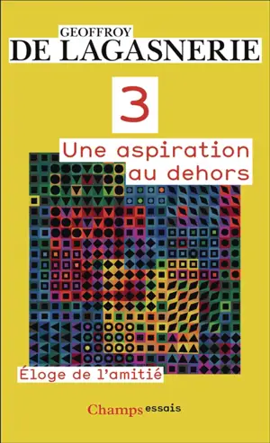 3 : une aspiration au dehors : éloge de l'amitié