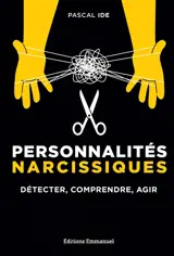 Personnalités narcissiques : détecter, comprendre, agir