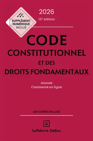 Code constitutionnel et des droits fondamentaux 2026 : annoté, commenté en ligne