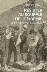 Résister au souffle de l'épidémie, de la Peste noire au Covid