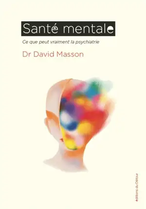 Santé mentale : ce que peut vraiment la psychiatrie