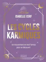 Les cycles karmiques : un mouvement en neuf temps pour se découvrir