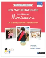 Les mathématiques en pédagogie Montessori : de la manipulation à l'abstraction : cycle 1, cycle 2