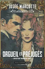 Orgueil et préjugés : envoûtant monsieur Darcy