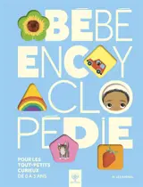 Bébé encyclopédie : pour les tout-petits curieux de 0 à 3 ans