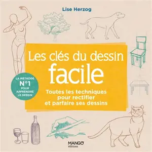 Les clés du dessin facile : toutes les techniques pour rectifier et parfaire ses dessins