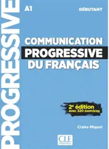 Communication progressive du français : A1 débutant : avec 320 exercices