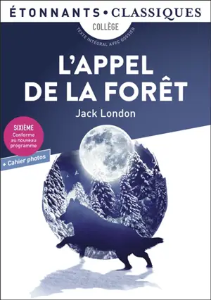 L'appel de la forêt : collège, texte intégral avec dossier