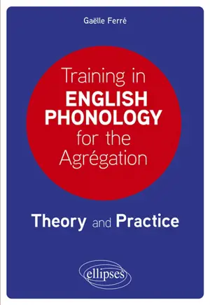 Training in English phonology for the agregation : theory and practice