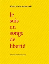 Je suis un songe de liberté