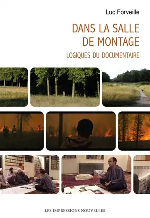 Dans la salle de montage : logiques du documentaire