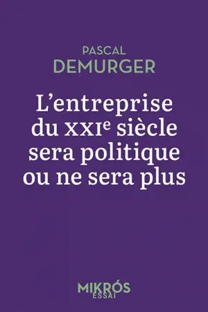 L'entreprise du XXIe siècle sera politique ou ne sera plus