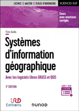 Systèmes d'information géographique : avec les logiciels libres Grass et QGIS : cours avec exercices corrigés