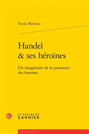 Handel & ses héroïnes : un imaginaire de la puissance des femmes