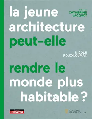 La jeune architecture peut-elle rendre le monde plus habitable ?