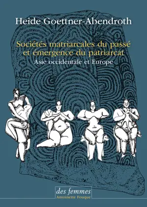 Sociétés matriarcales du passé et émergence du patriarcat : Asie occidentale et Europe