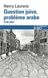 Question juive, problème arabe (1798-2001)